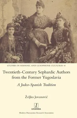 Huszadik századi szefárd szerzők a volt Jugoszláviából: Egy zsidó-spanyol hagyomány - Twentieth-Century Sephardic Authors from the Former Yugoslavia: A Judeo-Spanish Tradition