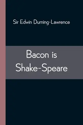 Bacon is Shake-Speare; Bacon Promus of Formularies and Elegancies című művének újranyomásával együtt. - Bacon is Shake-Speare; Together with a Reprint of Bacon's Promus of Formularies and Elegancies