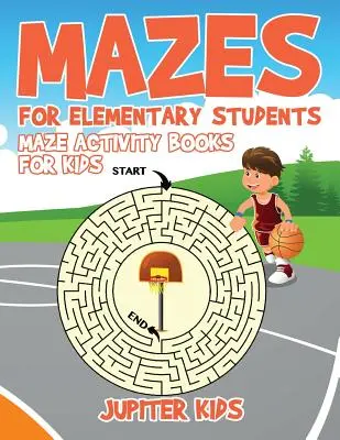 Labirintusok általános iskolásoknak: Labirintus Activity Books for Kids - Mazes for Elementary Students: Maze Activity Books for Kids