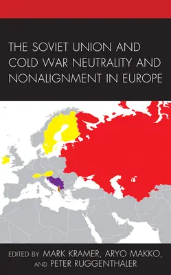 A Szovjetunió és a hidegháborús semlegesség és el nem kötelezés Európában - The Soviet Union and Cold War Neutrality and Nonalignment in Europe