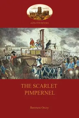 A skarlátvörös pimpernel (Aziloth Könyvek) - The Scarlet Pimpernel (Aziloth Books)