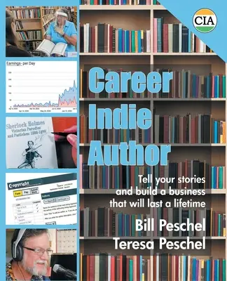 Karrier Indie szerző: Mesélj a történeteidről, és építs egy életre szóló üzletet - Career Indie Author: Tell Your Stories and Build a Business That Will Last a Lifetime