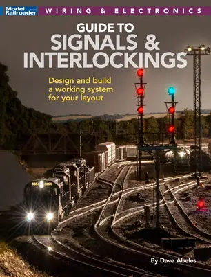 Jelzések és váltók a modellvasút számára - Signals and Interlockings for Your Model Railroad