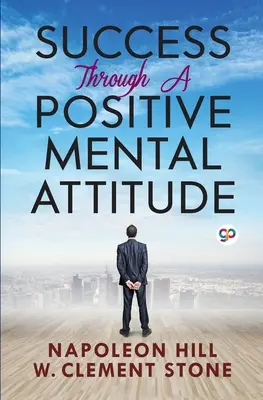 Siker a pozitív mentális hozzáálláson keresztül - Success Through a Positive Mental Attitude