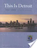 This Is Detroit, 1701-2001: Képes történet - This Is Detroit, 1701-2001: An Illustrated History