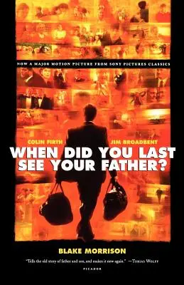 When Did You Last See Your Father? Egy fiú emlékirata a szeretetről és veszteségről - When Did You Last See Your Father?: A Son's Memoir of Love and Loss