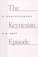 A keynesi epizód: A Reassessment - The Keynesian Episode: A Reassessment