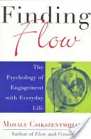 Finding Flow: A mindennapi életbe való bekapcsolódás pszichológiája - Finding Flow: The Psychology of Engagement with Everyday Life