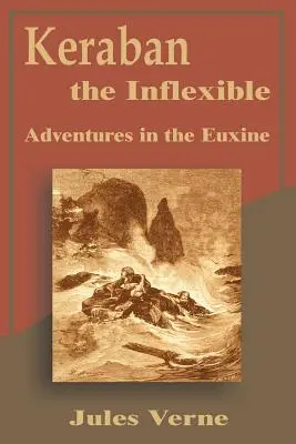 Keraban, a hajlíthatatlan: Kalandok az Euxine-on - Keraban the Inflexible: Adventures in the Euxine