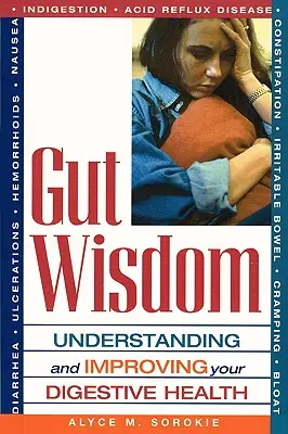 Bélbölcsesség: Az emésztőrendszer egészségének megértése és javítása - Gut Wisdom: Understanding and Improving Your Digestive Health