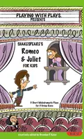 Shakespeare's Romeo & Juliet for Kids: 3 rövid melodramatikus darab 3 csoportmérethez - Shakespeare's Romeo & Juliet for Kids: 3 Short Melodramatic Plays for 3 Group Sizes