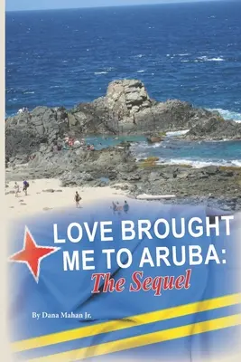 A szerelem Arubába vitt: A folytatás - Love Brought Me To Aruba: The Sequel