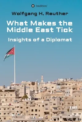 Mi teszi a Közel-Keletet izgalmassá: Egy diplomata meglátásai - What Makes the Middle East Tick: Insights of a Diplomat