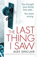 The Last Thing I Saw: Egy lebilincselő pszichológiai thriller, melynek fordulata elállítja a lélegzetedet. - The Last Thing I Saw: A gripping psychological thriller with a twist that will take your breath away