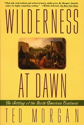 Vadon hajnalban: Az észak-amerikai kontinens benépesítése - Wilderness at Dawn: The Settling of the North American Continent