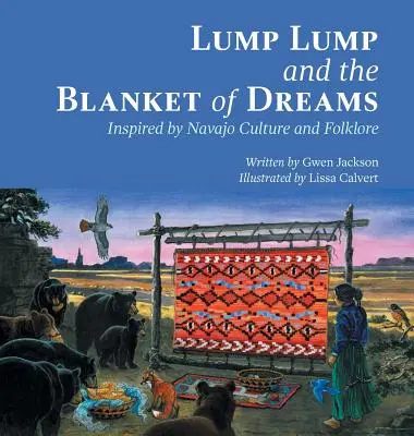 Lump Lump és az álmok takarója: A navahó kultúra és folklór ihlette - Lump Lump and the Blanket of Dreams: Inspired by Navajo Culture and Folklore