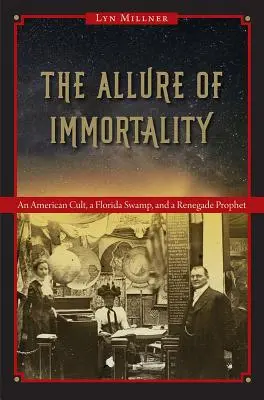 A halhatatlanság csábítása: Egy amerikai kultusz, egy floridai mocsár és egy renegát próféta - The Allure of Immortality: An American Cult, a Florida Swamp, and a Renegade Prophet