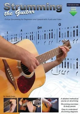 Strumming the Guitar: Gitárpengetés kezdőknek és felfelé hanggal és videóval - Strumming the Guitar: Guitar Strumming for Beginners and Upward with Audio and Video