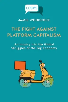 A platformkapitalizmus elleni küzdelem: A gig-gazdaság globális küzdelmeinek vizsgálata - The Fight Against Platform Capitalism: An Inquiry into the Global Struggles of the Gig Economy