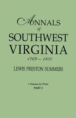 Délnyugat-Virginia évkönyvei, 1769-1800. Egy kötet két részben. 1. rész - Annals of Southwest Virginia, 1769-1800. One Volume in Two Parts. Part 1