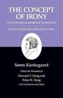 Kierkegaard írásai, II, 2. kötet: Az irónia fogalma, folyamatos hivatkozással Szókratészre / Schelling berlini előadásainak jegyzetei - Kierkegaard's Writings, II, Volume 2: The Concept of Irony, with Continual Reference to Socrates/Notes of Schelling's Berlin Lectures