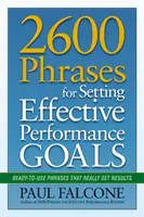 2600 mondat a hatékony teljesítménycélok kitűzéséhez: Ready-to-Use Phrases That Really Get Results (Készen álló mondatok, amelyek valóban eredményt hoznak) - 2600 Phrases for Setting Effective Performance Goals: Ready-to-Use Phrases That Really Get Results