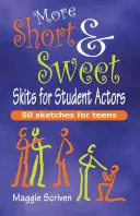 További Short & Sweet Skits for Student Actors: (Még több) szkeccs tizenéveseknek - More Short & Sweet Skits for Student Actors: 50 (More) Sketches for Teens