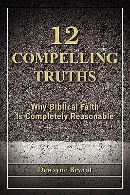 12 meggyőző igazság - 12 Compelling Truths