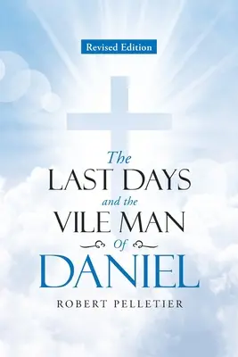 Az utolsó napok és Dániel gonosz embere - The Last Days and The Vile Man of Daniel