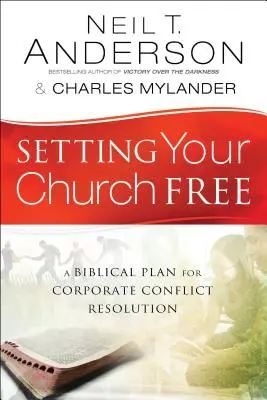 Szabaddá téve gyülekezetedet: Bibliai terv a vállalati konfliktusok megoldására - Setting Your Church Free: A Biblical Plan for Corporate Conflict Resolution