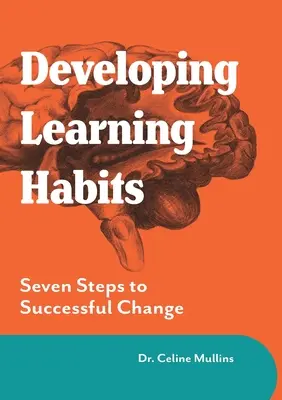 A tanulási szokások fejlesztése: Hét lépés a sikeres változáshoz - Developing Learning Habits: Seven Steps to Successful Change