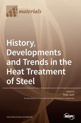 Az acél hőkezelésének története, fejlődése és tendenciái - History, Developments and Trends in the Heat Treatment of Steel