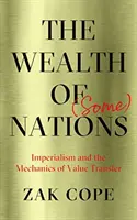 (Néhány) nemzet gazdagsága: Az imperializmus és az értéktranszfer mechanizmusa - The Wealth of (Some) Nations: Imperialism and the Mechanics of Value Transfer