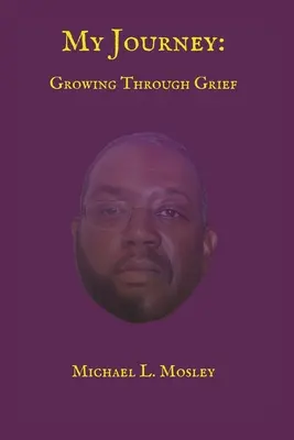 Az én utazásom: A gyászon keresztül növekedve - My Journey: Growing Through Grief