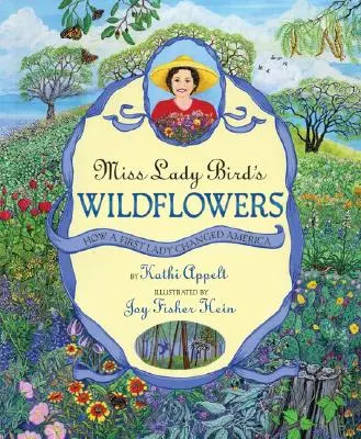 Miss Lady Bird vadvirágai: Hogyan változtatta meg Amerikát a First Lady - Miss Lady Bird's Wildflowers: How a First Lady Changed America