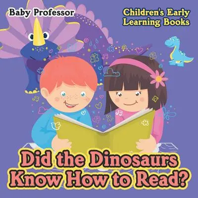 Tudtak-e a dinoszauruszok olvasni? - Korai gyermekkönyvek - Did the Dinosaurs Know How to Read? - Children's Early Learning Books