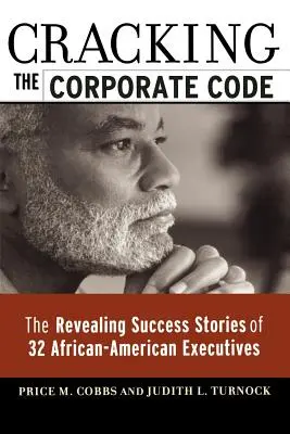 A vállalati kód feltörése: 32 afroamerikai vezető leleplező sikertörténete - Cracking the Corporate Code: The Revealing Success Stories of 32 African-American Executives