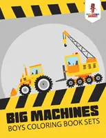 Nagy gépek: Színezőkönyv készletek fiúknak - Big Machines: Boys Coloring Book Sets