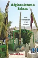 Az afganisztáni iszlám: Az áttéréstől a tálibokig - Afghanistan's Islam: From Conversion to the Taliban