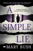 Egy egyszerű hazugság: Szívszorító pszichológiai thriller - A Simple Lie: A Heart Stopping Psychological Thriller