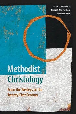 Methodist Christology: Wesleyéktől a huszonegyedik századig - Methodist Christology: From the Wesleys to the Twenty-first Century