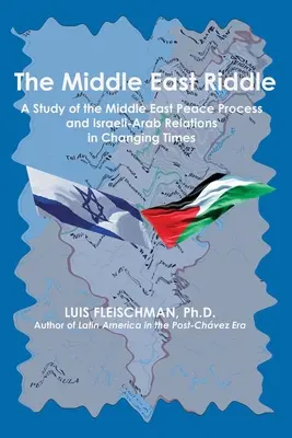 A Közel-Kelet rejtélye: Tanulmány a közel-keleti békefolyamatról és az izraeli-arab kapcsolatokról változó időkben - The Middle East Riddle: A Study of the Middle East Peace Process and Israeli-Arab Relations in Changing Times