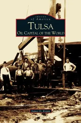 Tulsa: A világ olajfővárosa - Tulsa: Oil Capital of the World