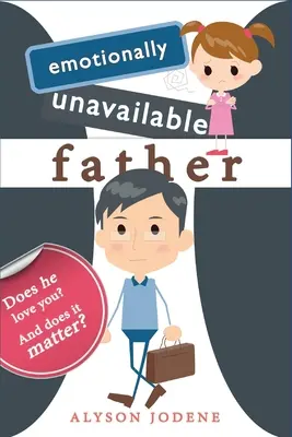 Érzelmileg elérhetetlen apa: Szeret téged? És számít ez? - Emotionally Unavailable Father: Does he love you? And does it matter?