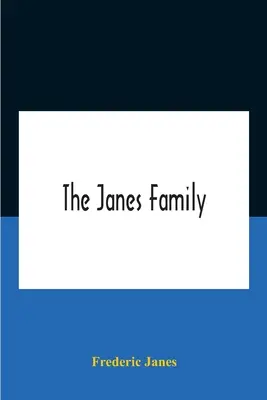 A Janes család: William Janes, az 1637-es kivándorló ős leszármazottainak genealógiája és rövid története, bővített jegyzetekkel. - The Janes Family: A Genealogy And Brief History Of The Descendants Of William Janes, The Emigrant Ancestor Of 1637, With An Extended Not