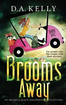 Seprűket arrébb: Egy Arabella Black paranormális rejtélyes titokzatos történet - Brooms Away: An Arabella Black Paranormal Cozy Mystery