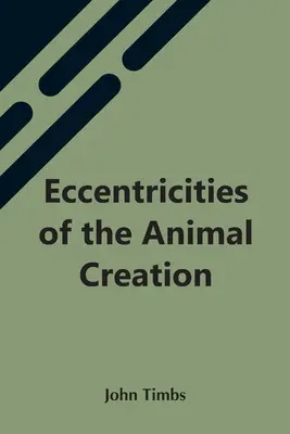 Az állati teremtés különcségei - Eccentricities Of The Animal Creation