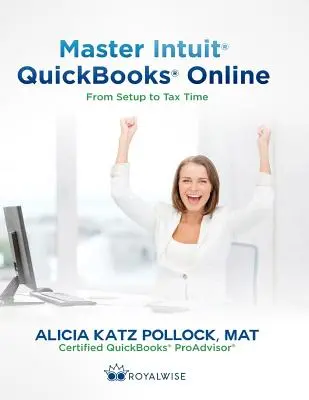 Mester Intuit QuickBooks Online: A beállításoktól az adózásig - Master Intuit QuickBooks Online: From Setup to Tax Time