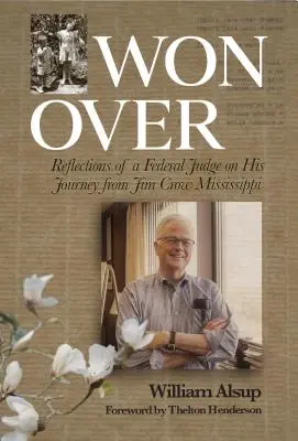 Győzedelmeskedés: Egy szövetségi bíró reflexiói a Jim Crow Mississippiből tett útjáról - Won Over: Reflections of a Federal Judge on His Journey from Jim Crow Mississippi