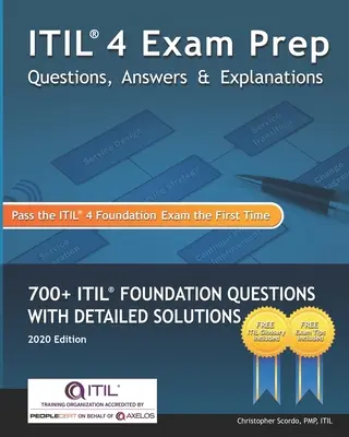 ITIL 4 vizsgafelkészítő kérdések, válaszok és magyarázatok: ITIL Foundation Questions with Detailed Solutions (Több mint 700 ITIL Foundation kérdés részletes megoldásokkal) - ITIL 4 Exam Prep Questions, Answers & Explanations: 700+ ITIL Foundation Questions with Detailed Solutions